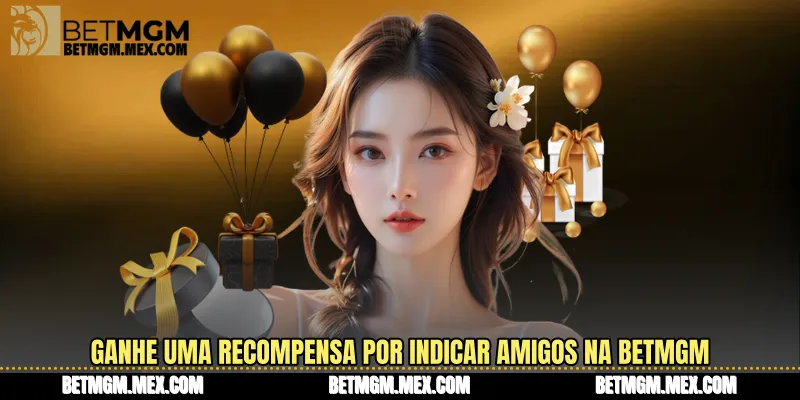 Ganhe uma recompensa por indicar amigos na BetMGM