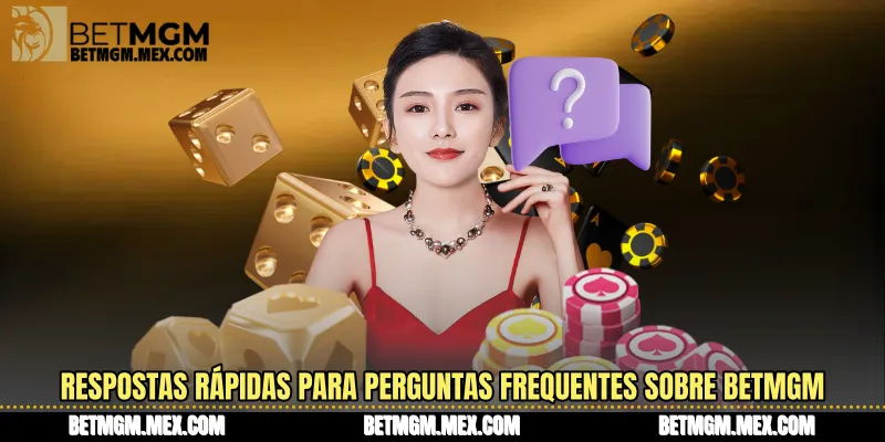 Respostas rápidas para perguntas frequentes sobre BetMGM